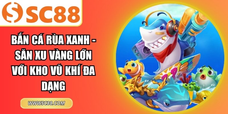 Bắn cá rùa xanh