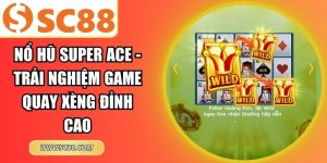 Nổ hũ Super Ace